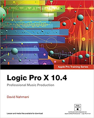 Logic Pro X 104 Apple Pro Training Series Professional Music Production