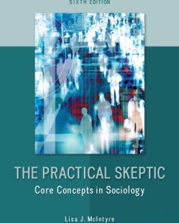 The Practical Skeptic Core Concepts in Sociology 6th Edition