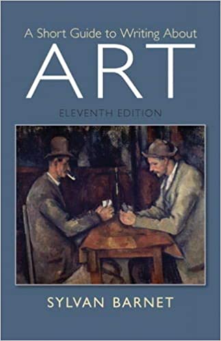 A Short Guide to Writing About Art 11th Edition by Sylvan Barnet