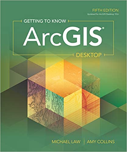 Getting to Know ArcGIS Desktop 5th Edition by Michael Law