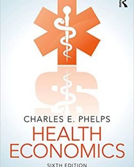 Health Economics 6th Edition by Charles E. Phelps