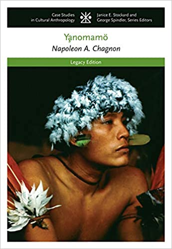 The Yanomamo 6th Edition by Napoleon A. Chagnon