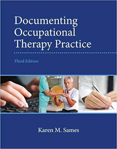 Documenting Occupational Therapy Practice 3rd Edition by Karen M. Sames