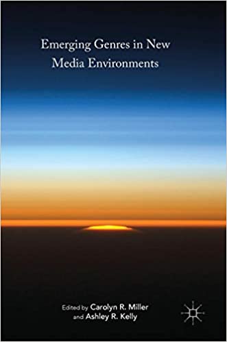 Emerging Genres in New Media Environments by Carolyn R. Miller