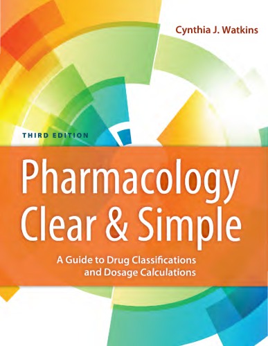 Pharmacology Clear and Simple 3rd Edition by Cynthia J. Watkins