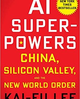 AI Superpowers China Silicon Valley And The New World Order