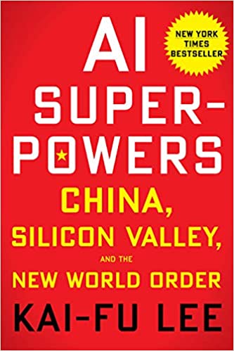 AI Superpowers China Silicon Valley And The New World Order