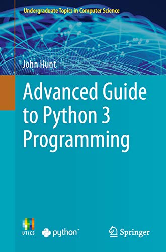 Advanced Guide to Python 3 Programming by John Hunt