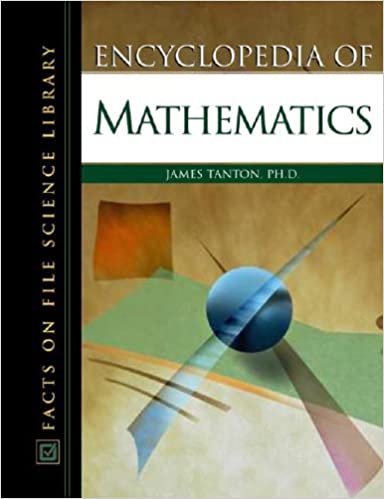 Encyclopedia of Mathematics by James Stuart Tanton