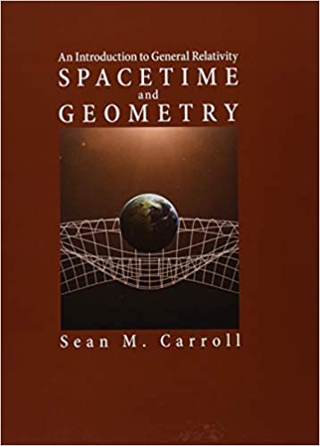 Spacetime and Geometry An Introduction to General Relativity