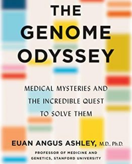 The Genome Odyssey Medical Mysteries and the Incredible Quest to Solve Them