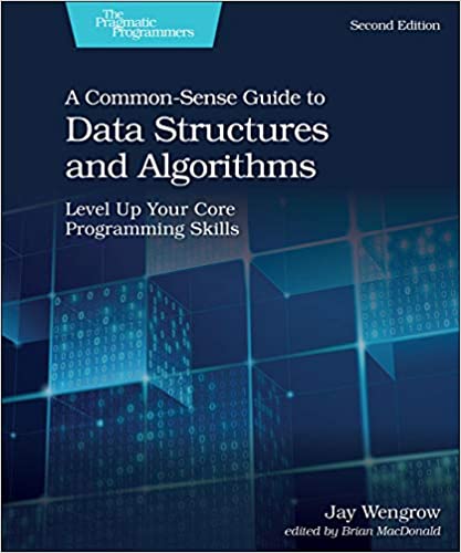A Common-Sense Guide to Data Structures and Algorithms 2nd Edition