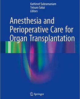 Anesthesia and Perioperative Care for Organ Transplantation by Kathirvel Subramaniam