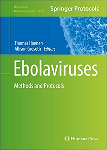 Ebolaviruses Methods and Protocols by Thomas Hoenen