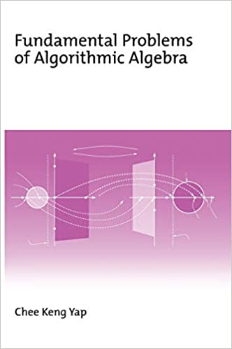 Fundamental Problems of Algorithmic Algebra by Chee Keng Yap