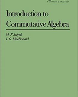 Introduction To Commutative Algebra by Michael Atiyah