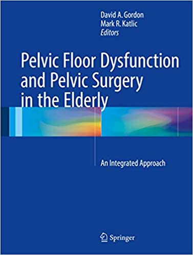 Pelvic Floor Dysfunction and Pelvic Surgery in the Elderly An Integrated Approach