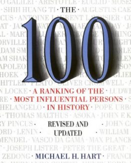 The 100 A Ranking Of The Most Influential Persons In History by Michael H. Hart