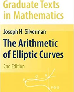 The Arithmetic of Elliptic Curves 2nd Edition by Joseph H. Silverman