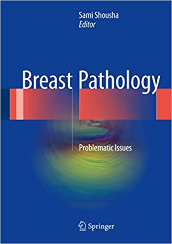 Breast Pathology Problematic Issues by Sami Shousha