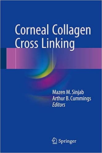 Corneal Collagen Cross Linking by Mazen M. Sinjab