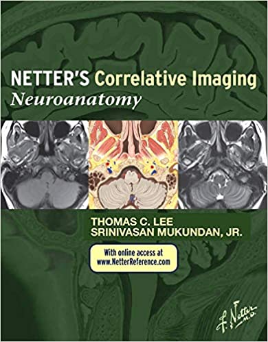 Netter’s Correlative Imaging Neuroanatomy by Thomas C. Lee