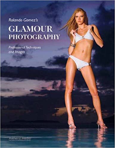 Rolando Gomez's Glamour Photography Professional Techniques and Images