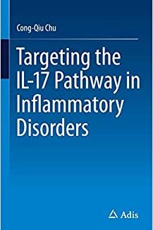Targeting the IL-17 Pathway in Inflammatory Disorders by Cong-Qiu Chu
