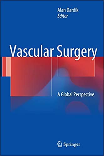 Vascular Surgery A Global Perspective by Alan Dardik
