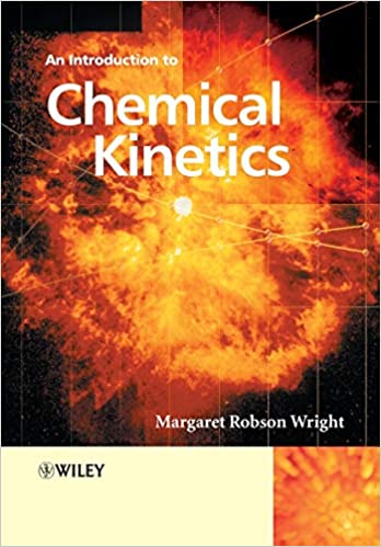 An Introduction to Chemical Kinetics by Margaret Robson Wright