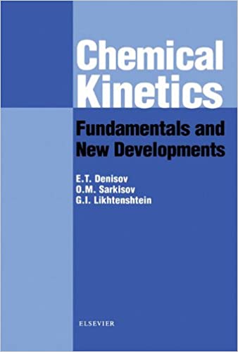 Chemical Kinetics Fundamentals and Recent Developments by Evgeny Denisov
