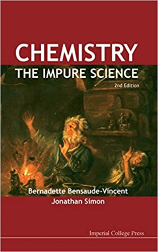 Chemistry The Impure Science 2nd Edition by Bernadette Bensaude-Vincent