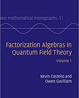 Factorization Algebras in Quantum Field Theory Volume 1 First Edition