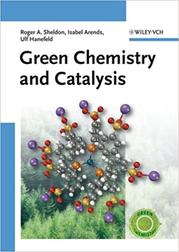 Green Chemistry and Catalysis 1st Edition by Roger A. Sheldon