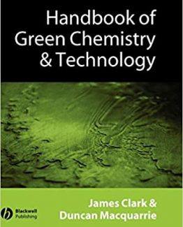 Handbook of Green Chemistry and Technology by James H. Clark