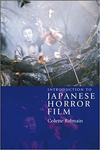 Introduction to Japanese Horror Film by Colette Balmain