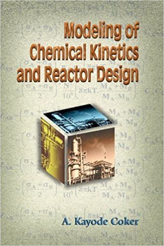 Modeling of Chemical Kinetics and Reactor Design by A. Kayode Coker