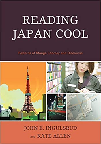 Reading Japan Cool Patterns of Manga Literacy and Discourse by John E. Ingulsrud