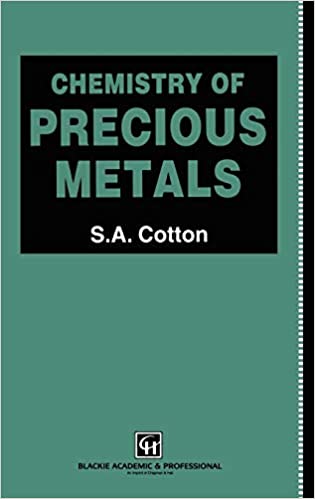 Chemistry of Precious Metals by S.A. Cotton