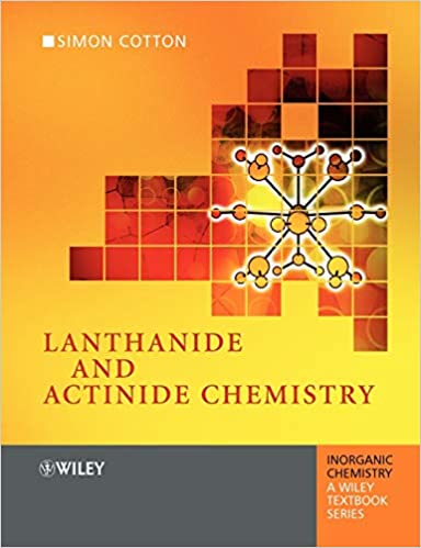 Lanthanide and Actinide Chemistry 2nd Edition by Simon Cotton