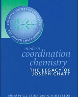 Modern Coordination Chemistry The Legacy of Joseph Chatt by G. J. Leigh