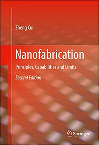 Nanofabrication Principles, Capabilities and Limits 2nd Edition