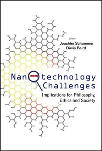 Nanotechnology Challenges Implications for Philosophy Ethics and Society