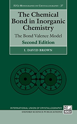 The Chemical Bond in Inorganic Chemistry The Bond Valence Model by I. David Brown