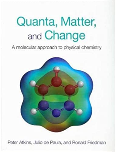 Quanta Matter and Change A Molecular Approach to Physical Chemistry