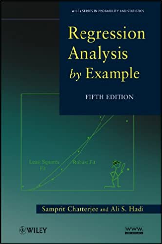 Regression Analysis by Example 5th Edition by Samprit Chatterjee and Ali S. Hadi