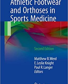 Athletic Footwear and Orthoses in Sports Medicine 2nd Edition by Matthew B. Werd