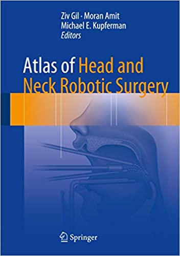 Atlas of Head and Neck Robotic Surgery by Ziv Gil
