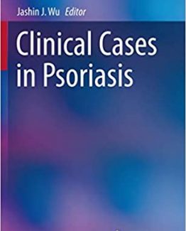 Clinical Cases in Psoriasis 1st Edition by Jashin J. Wu