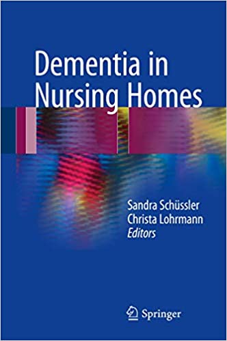 Dementia in Nursing Homes 2017 Edition by Sandra Schüssler